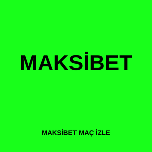 Maksibet maç izle