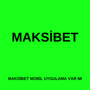 Maksibet mobil uygulama var mı