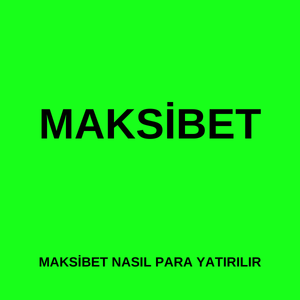 Maksibet nasıl para yatırılır 