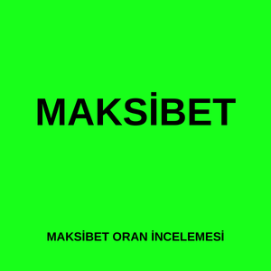 Maksibet oran incelemesi