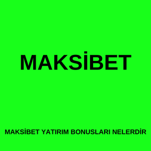 Maksibet yatırım bonusları nelerdir 